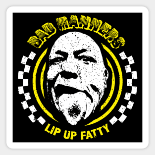 Bad Manners Lip Up Fatty Magnet